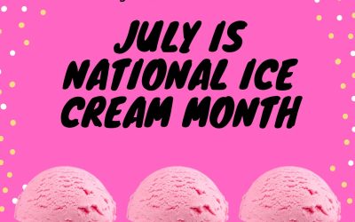 July is National Ice Cream Month!